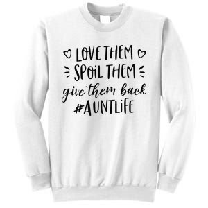 Funny Aunt Life Love Them Spoil Them Give Them Back Auntie Sweatshirt