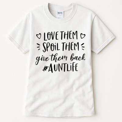 Funny Aunt Life Love Them Spoil Them Give Them Back Auntie Tall T-Shirt