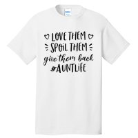 Funny Aunt Life Love Them Spoil Them Give Them Back Auntie Tall T-Shirt