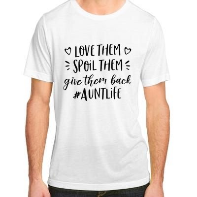 Funny Aunt Life Love Them Spoil Them Give Them Back Auntie Adult ChromaSoft Performance T-Shirt