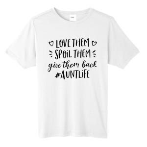 Funny Aunt Life Love Them Spoil Them Give Them Back Auntie Tall Fusion ChromaSoft Performance T-Shirt