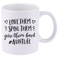 Funny Aunt Life Love Them Spoil Them Give Them Back Auntie 11oz C Handle Ceramic Mug