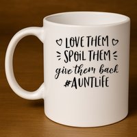 Funny Aunt Life Love Them Spoil Them Give Them Back Auntie 11oz C Handle Ceramic Mug
