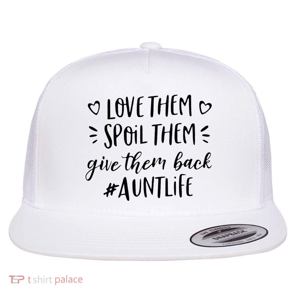 Funny Aunt Life Love Them Spoil Them Give Them Back Auntie Flatbill Hat