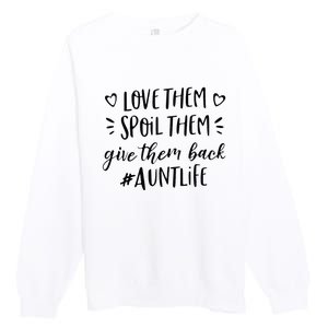 Funny Aunt Life Love Them Spoil Them Give Them Back Auntie Premium Crewneck Sweatshirt