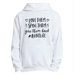 Funny Aunt Life Love Them Spoil Them Give Them Back Auntie Urban Pullover Hoodie