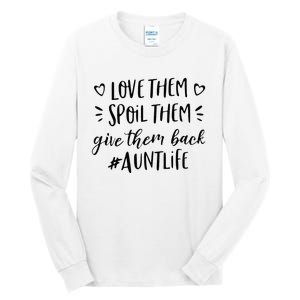 Funny Aunt Life Love Them Spoil Them Give Them Back Auntie Tall Long Sleeve T-Shirt