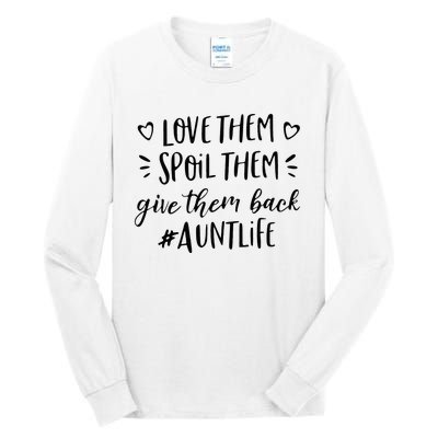 Funny Aunt Life Love Them Spoil Them Give Them Back Auntie Tall Long Sleeve T-Shirt