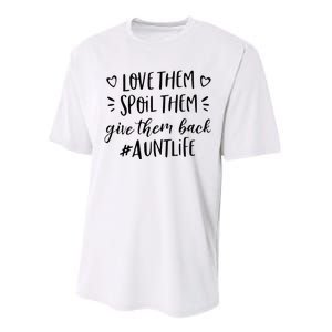 Funny Aunt Life Love Them Spoil Them Give Them Back Auntie Performance Sprint T-Shirt