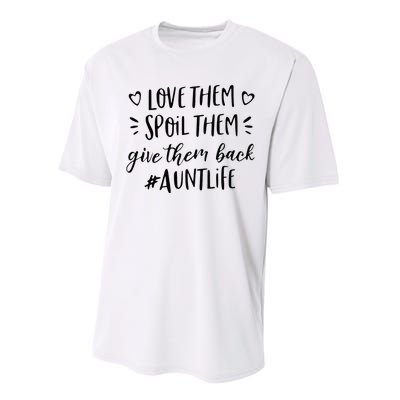 Funny Aunt Life Love Them Spoil Them Give Them Back Auntie Performance Sprint T-Shirt