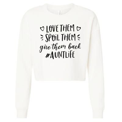 Funny Aunt Life Love Them Spoil Them Give Them Back Auntie Cropped Pullover Crew