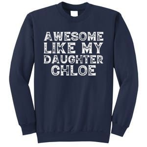 Funny Awesome Like My Daughter Chloe Mothers Fathers Day Sweatshirt