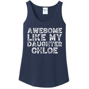 Funny Awesome Like My Daughter Chloe Mothers Fathers Day Ladies Essential Tank