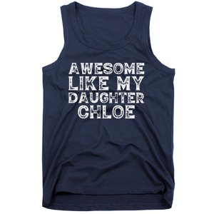 Funny Awesome Like My Daughter Chloe Mothers Fathers Day Tank Top