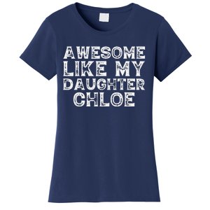 Funny Awesome Like My Daughter Chloe Mothers Fathers Day Women's T-Shirt