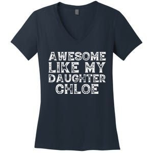 Funny Awesome Like My Daughter Chloe Mothers Fathers Day Women's V-Neck T-Shirt