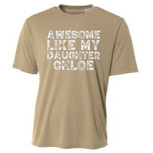 Funny Awesome Like My Daughter Chloe Mothers Fathers Day Cooling Performance Crew T-Shirt