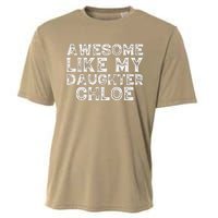 Funny Awesome Like My Daughter Chloe Mothers Fathers Day Cooling Performance Crew T-Shirt