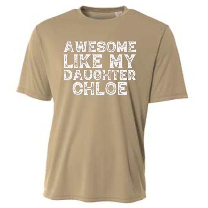 Funny Awesome Like My Daughter Chloe Mothers Fathers Day Cooling Performance Crew T-Shirt