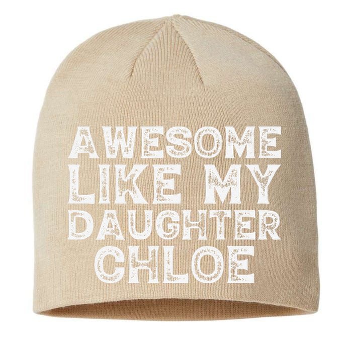 Funny Awesome Like My Daughter Chloe Mothers Fathers Day Sustainable Beanie