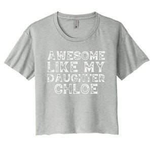 Funny Awesome Like My Daughter Chloe Mothers Fathers Day Women's Crop Top Tee