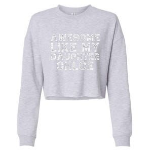 Funny Awesome Like My Daughter Chloe Mothers Fathers Day Cropped Pullover Crew