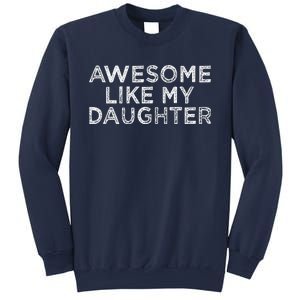 Funny Awesome Like My Daughter For Mom And Dad Sweatshirt