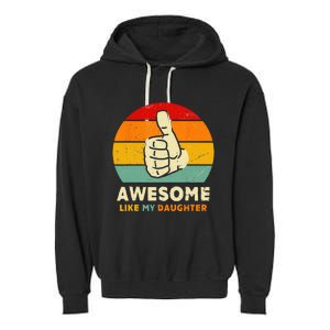 Funny Awesome Like My Daughter Funny Fathers Day Dad Garment-Dyed Fleece Hoodie