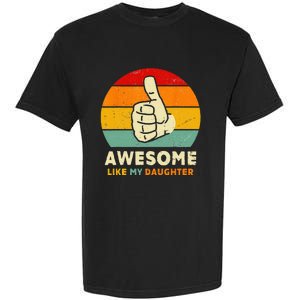 Funny Awesome Like My Daughter Funny Fathers Day Dad Garment-Dyed Heavyweight T-Shirt