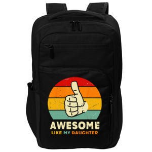 Funny Awesome Like My Daughter Funny Fathers Day Dad Impact Tech Backpack