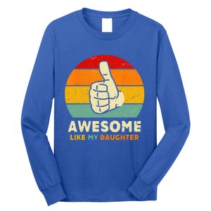 Funny Awesome Like My Daughter Funny Fathers Day Dad Long Sleeve Shirt