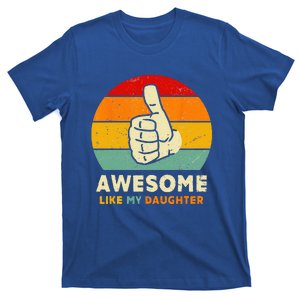 Funny Awesome Like My Daughter Funny Fathers Day Dad T-Shirt