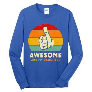 Funny Awesome Like My Daughter Funny Fathers Day Dad Tall Long Sleeve T-Shirt