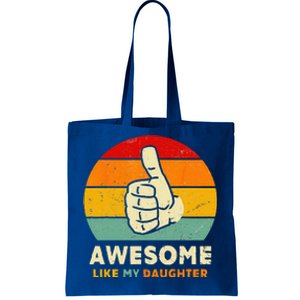 Funny Awesome Like My Daughter Funny Fathers Day Dad Tote Bag