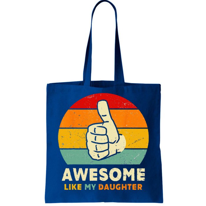 Funny Awesome Like My Daughter Funny Fathers Day Dad Tote Bag