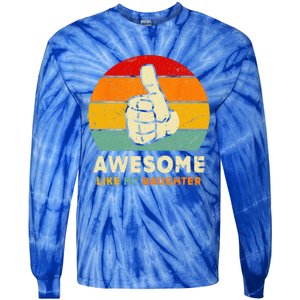 Funny Awesome Like My Daughter Funny Fathers Day Dad Tie-Dye Long Sleeve Shirt