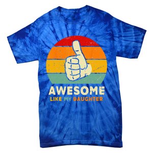 Funny Awesome Like My Daughter Funny Fathers Day Dad Tie-Dye T-Shirt