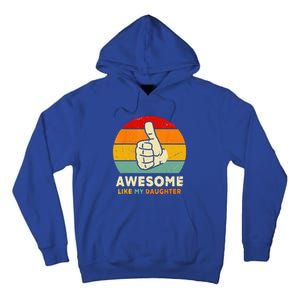 Funny Awesome Like My Daughter Funny Fathers Day Dad Tall Hoodie