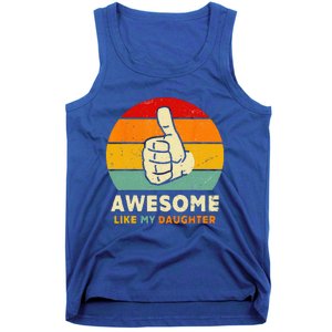 Funny Awesome Like My Daughter Funny Fathers Day Dad Tank Top