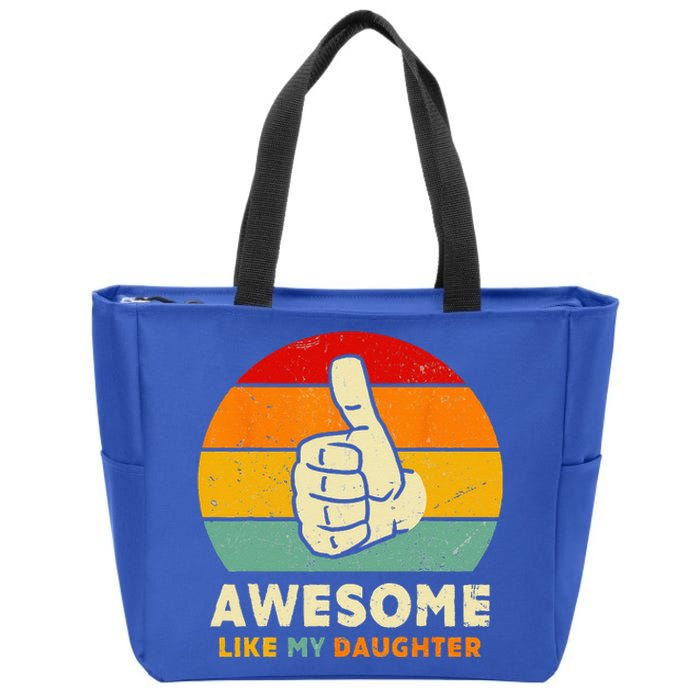 Funny Awesome Like My Daughter Funny Fathers Day Dad Zip Tote Bag