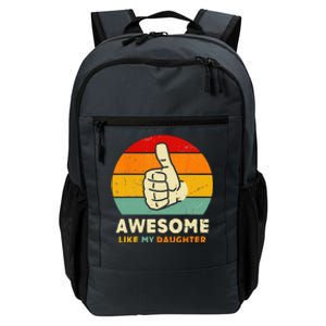 Funny Awesome Like My Daughter Funny Fathers Day Dad Daily Commute Backpack