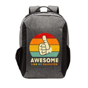 Funny Awesome Like My Daughter Funny Fathers Day Dad Vector Backpack