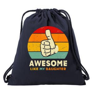 Funny Awesome Like My Daughter Funny Fathers Day Dad Drawstring Bag