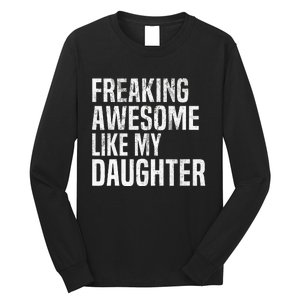 Freaking Awesome Like My Daughter Funny Fathers Day Dad Long Sleeve Shirt