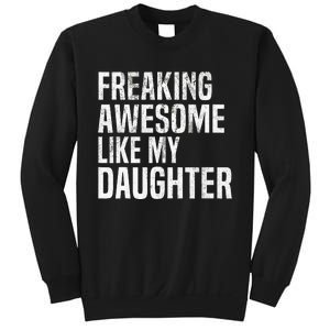 Freaking Awesome Like My Daughter Funny Fathers Day Dad Sweatshirt