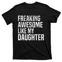 Freaking Awesome Like My Daughter Funny Fathers Day Dad T-Shirt