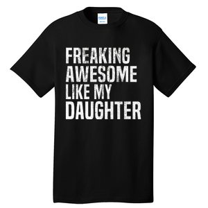 Freaking Awesome Like My Daughter Funny Fathers Day Dad Tall T-Shirt