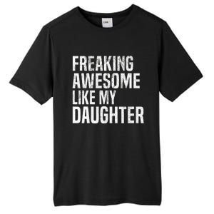 Freaking Awesome Like My Daughter Funny Fathers Day Dad Tall Fusion ChromaSoft Performance T-Shirt