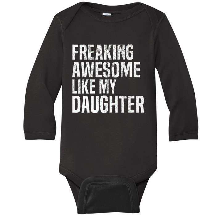 Freaking Awesome Like My Daughter Funny Fathers Day Dad Baby Long Sleeve Bodysuit