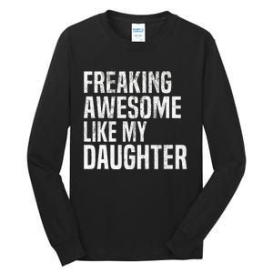 Freaking Awesome Like My Daughter Funny Fathers Day Dad Tall Long Sleeve T-Shirt